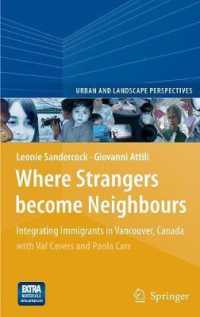 他人から隣人へ：バンクーバーにおける移民の統合<br>Where Strangers Become Neighbours : Integrating Immigrants in Vancouver, Canada (Urban and Landscape Perspectives 4) （2009. XIV, 303 S. 137 SW-Abb. 235 mm）