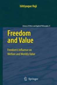 自由と価値<br>Freedom and Value : Freedom s Influence on Welfare and Worldly Value (Library of Ethics and Applied Philosophy 21) （2008. X, 206 S. 235 mm）