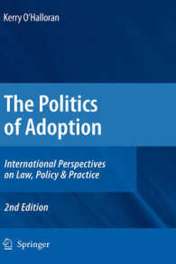 養子の政治学：法、政策と実際についての国際的考察（第２版）<br>The Politics of Adoption : International Perspectives on Law, Policy & Practice （2nd ed. 2009. XXII, 498 S. 235 mm）