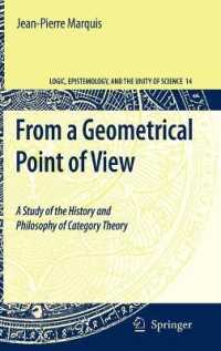 From a Geometrical Point of View : A Study of the History and Philosophy of Category Theory (Logic, Epistemology, and the Unity of Science) 〈Vol. 14〉