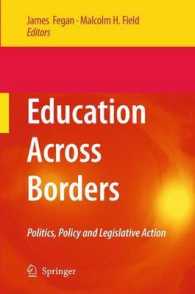 Education Across Borders : Politics, Policy and Legislative Action （2009. XXIV, 236 S. 235 mm）