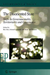 The Disoriented State : Shifts In Governmentality, Territoriality and Governance (Environment & Policy Vol.49) （2009. V, 350 p. 23,5 cm）