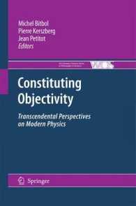 Constituting Objectivity : Transcendental Perspectives on Modern Physics (The Western Ontario Series in Philosophy of Science) 〈Vol. 74〉