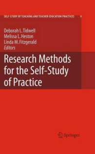 実践のセルフスタディのための研究法<br>Research Methods for the Self-study of Practice (Self Study of Teaching And Teacher Education Practices Vol.9) （2009. 250 p. 23,5 cm）
