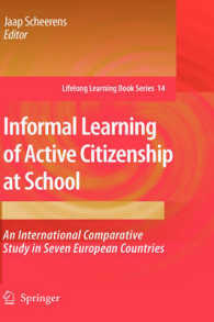 Informal Learning of Active Citizenship at School : An International Comparative Study in Seven European Countries (Lifelong Learning Book Series 14) （2009. XII, 372 S. 235 mm）