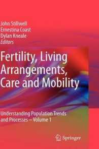 出生率、住居、ケア、移動性<br>Fertility, Living Arrangements, Care and Mobility : Understanding Population Trends and Processes - Volume 1 (Understanding Population Trends and Processes 1) （2009. 350 S. 235 mm）