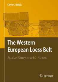 The Western European Loess Belt : Agrarian History, 5300 BC - AD 1000 （2009. VIII, 295 p. w. 150 figs. 235 mm）