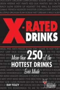 X-Rated Drinks : More than 250 of the Hottest Cocktails for Wild Nights (Bartender Magazine)