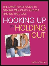 Hooking Up or Holding Out : The Smart Girl's Guide to Driving Men Crazy and/or Finding True Love