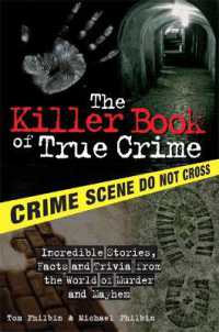 The Killer Book of True Crime : Incredible Stories, Facts and Trivia from the World of Murder and Mayhem (The Killer Books)