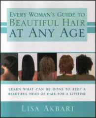 Every Woman's Guide to Beautiful Hair at Any Age : Learn What Can Be Done to Keep a Beautiful Head of Hair for a Lifetime