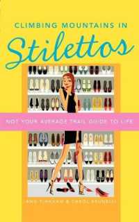 Climbing Mountains in Stilettos : Not Your Average Trail Guide to Life