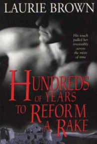 Hundreds of Years to Reform a Rake : His Touch Pulled Her Irresistibly Across the Mists of Time