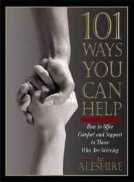 101 Ways You Can Help : How to Offer Comfort and Support to Those Who Are Grieving