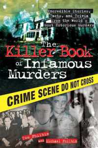 The Killer Book of Infamous Murders : Incredible Stories, Facts, and Trivia from the World's Most Notorious Murders (The Killer Books)