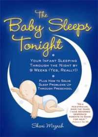 The Baby Sleeps Tonight : Your Infant Sleeping through the Night by 9 Weeks (Yes, Really!)