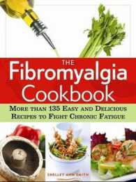 The Fibromyalgia Cookbook : More than 140 Easy and Delicious Recipes to Fight Chronic Fatigue （2ND）
