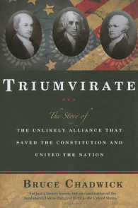 Triumvirate : The Story of the Unlikely Alliance That Saved the Constitution and United the Nation （Reprint）