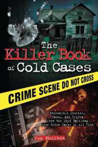 The Killer Book of Cold Cases : Incredible Stories, Facts, and Trivia from the Most Baffling True Crime Cases of All Time (The Killer Books)