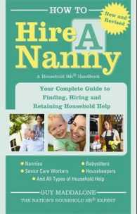 How to Hire a Nanny : Your Complete Guide to Finding, Hiring, and Retaining Household Help （2ND）