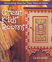 Great Kids' Rooms : Decorating Ideas for Their Years at Home