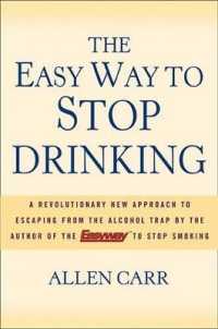 The Easy Way to Stop Drinking : A Revolutionary New Approach to Escaping from the Alcohol Trap by the Author of the EasyWay to Stop Smoking