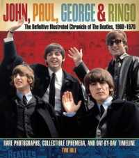 John, Paul, George, and Ringo: the Definitive Illustrated Chronicle of the Beatles, 1960-1970 : Rare Photographs, Collectible Ephemera, and Day-By-Day Timeline