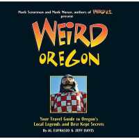 Weird Oregon : Your Travel Guide to Oregon's Local Legends and Best Kept Secrets Volume 14 (Weird)