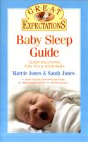 Baby Sleep Guide : Sleep Solutions for You & Your Baby (Great Expectations)