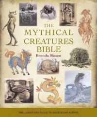 The Mythical Creatures Bible : The Definitive Guide to Legendary Beings Volume 14 (Mind Body Spirit Bibles)