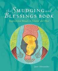 The Smudging and Blessings Book : Inspirational Rituals to Cleanse and Heal