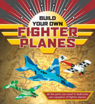 Build Your Own Fighter Planes : Create a Squadron of Classic Paper Fighter Planes （BOX）