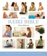 The Reiki Bible : The Definitive Guide to Healing with Energy (Mind Body Spirit Bibles) （Co-Edition）