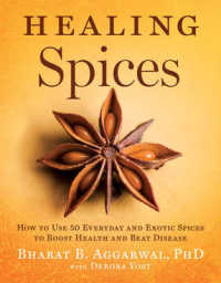 Healing Spices : How to Use 50 Everyday and Exotic Spices to Boost Health and Beat Disease （1ST）