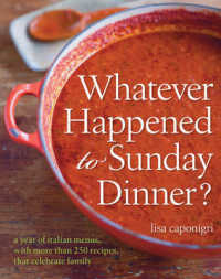 Whatever Happened to Sunday Dinner? : A Year of Italian Menus with 250 Recipes That Celebrate Family