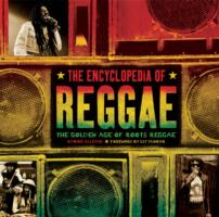 The Encyclopedia of Reggae : The Golden Age of Roots Reggae