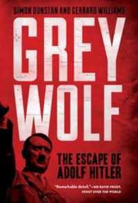 Grey Wolf : The Escape of Adolf Hitler -- Paperback / softback
