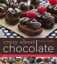 Crazy about Chocolate : More than 200 Delicious Recipes to Enjoy and Share (Crazy about)