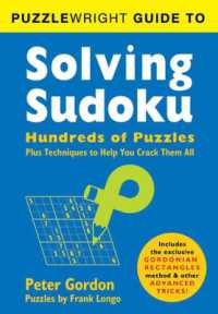 Puzzlewright Guide to Solving Sudoku : Hundreds of Puzzles Plus Techniques to Help You Crack Them All