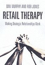 小売販売の改革戦略<br>Retail Therapy : Making Strategic Relationships Work