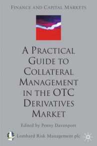 店頭デリバティブ市場における担保管理：実務ガイド<br>A Practical Guide to Collateral Management in the Otc Derivatives Market (Finance and Capital Markets)