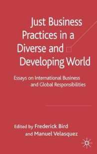 公正なビジネス慣行：国際ビジネスとグローバルな責任<br>Just Business Practices in a Diverse & Developing World : Essays on International Business and Global Responsibilities