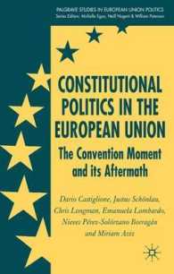 ＥＵの立憲主義<br>Constitutional Politics in the European Union : The Convention Moment and Its Aftermath (Palgrave Studies in European Union Poltics)