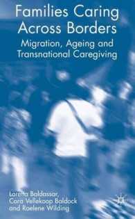 国境を越えた家族ケア<br>Families Caring Across Borders : Migration, Ageing and Transnational Caregiving