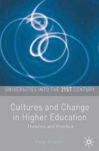 高等教育における文化と変化<br>Cultures and Change in Higher Education : Theories and Practices (Universities into the 21st Century)