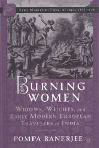 火だるまの女性：未亡人、魔女と近代初期ヨーロッパのインド旅行者<br>Burning Women : Widows, Witches, and Early Modern European Travelers in India (Early Modern Cultural Studies)