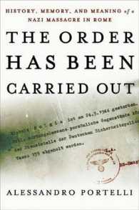The Order Has Been Carried Out : History, Memory and Meaning of a Nazi Massacre in Rome （1ST）