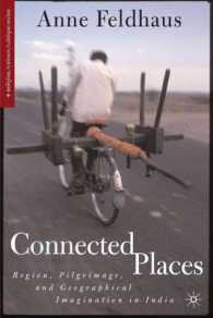 Connected Places : Region, Pilgrimage, and Geographical Imagination in India (Religion/culture/critique) （1ST）