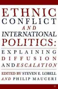 Ethnic Conflict and International Politics : Explaining Diffusion and Escalation （1ST）