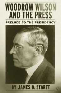 Woodrow Wilson and the Press : Prelude to the Presidency
